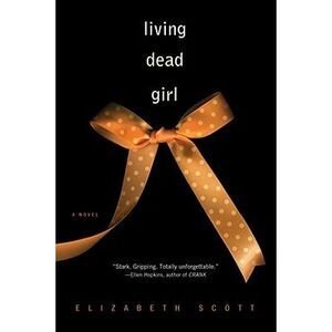 Living Dead Girl -- Elizabeth Scott